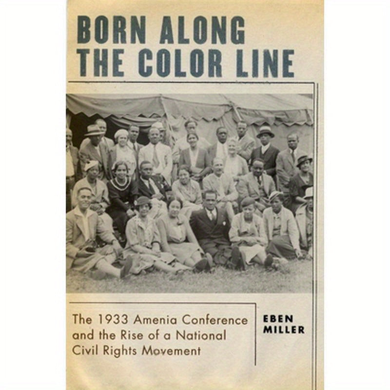 Born Along the Color Line: The 1933 Amenia Conference and the Rise of a National Civil Rights Movement