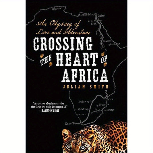 Crossing the Heart of Africa: An Odyssey of Love and Adventure