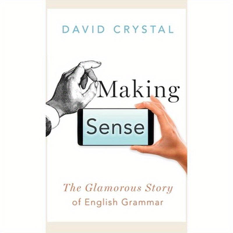 Making Sense: The Glamorous Story of English Grammar