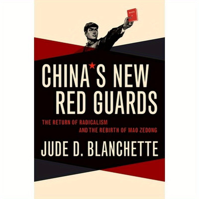 China's New Red Guards: The Return of Radicalism and the Rebirth of Mao Zedong