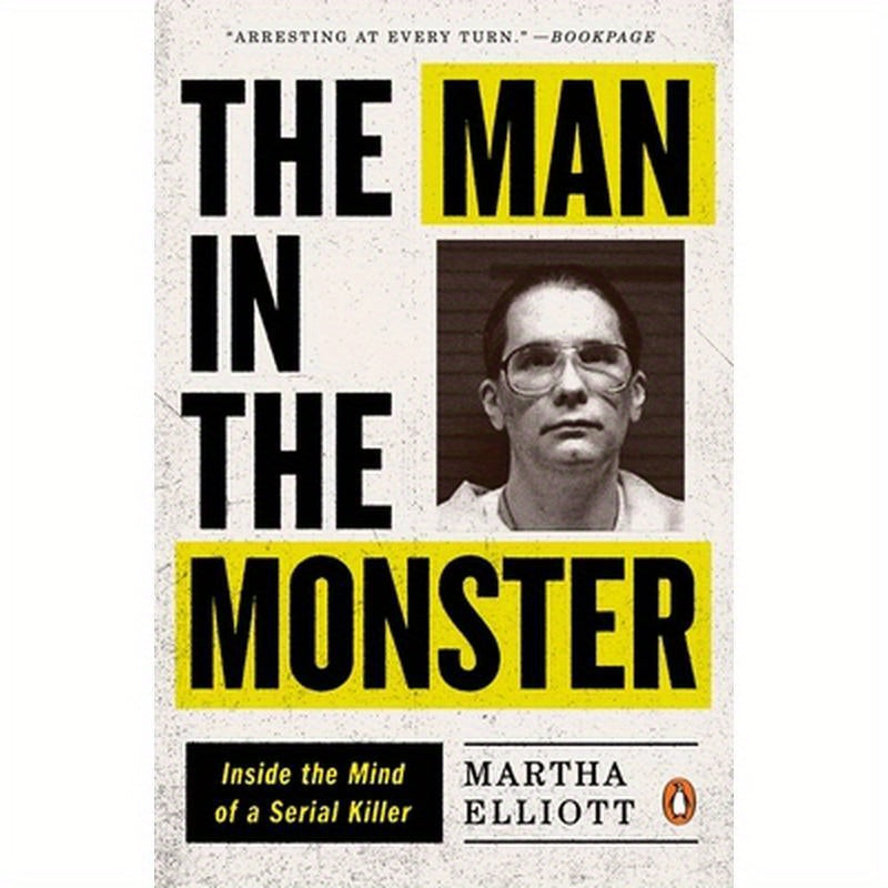 The Man in the Monster: Inside the Mind of a Serial Killer