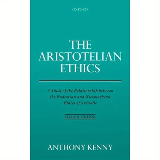 Aristotelian Ethics: A Study of the Relationship Between the Eudemian and Nicomachean Ethics of Aristotle