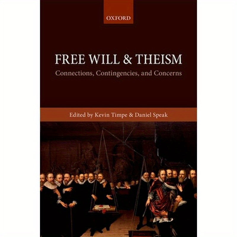 Free Will and Theism: Connections, Contingencies, and Concerns
