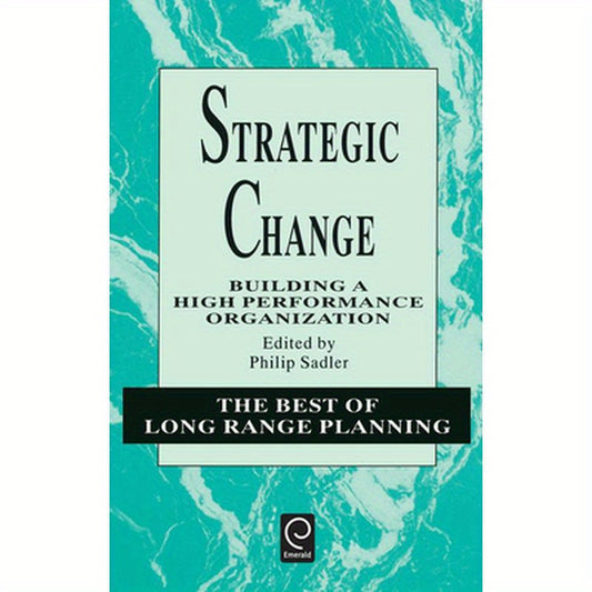 Strategic Change: Building a High Performance Organization