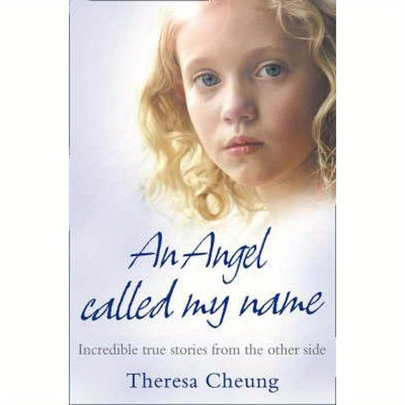 An Angel Called My Name: Incredible True Stories from the Other Side