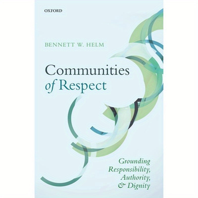 Communities of Respect: Grounding Responsibility, Authority, and Dignity