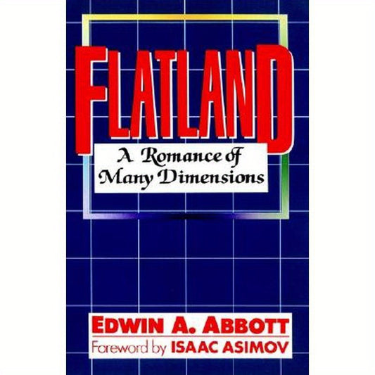 Flatland: A Romance of Many Dimensions