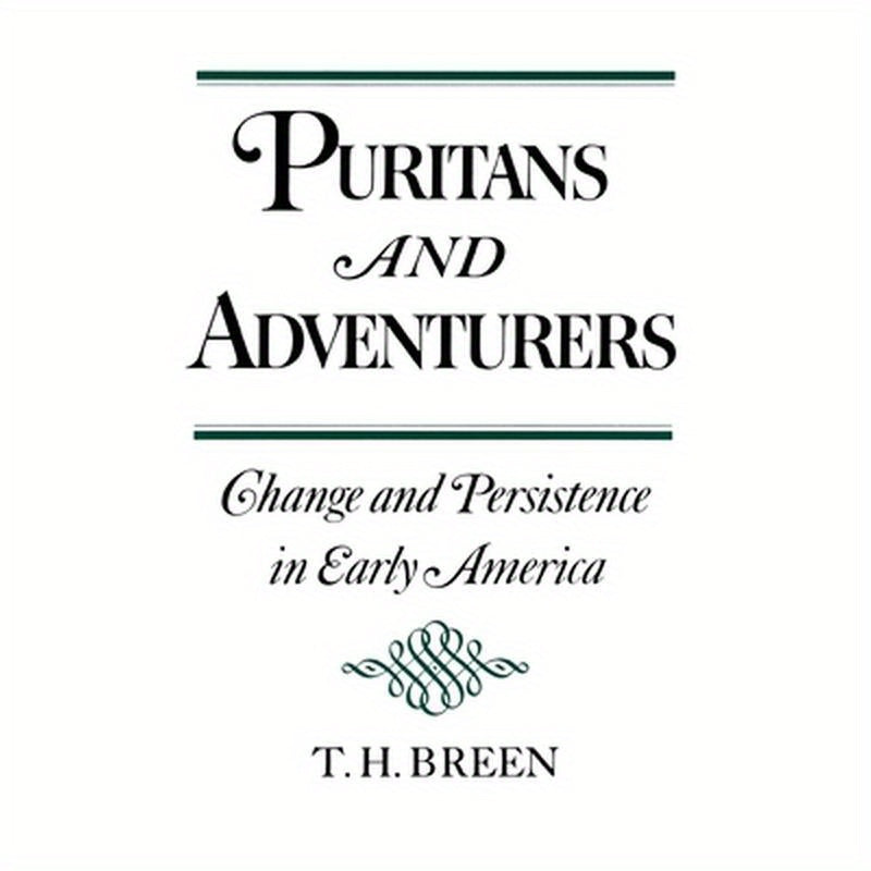 Puritans and Adventurers: Change and Persistence in Early America