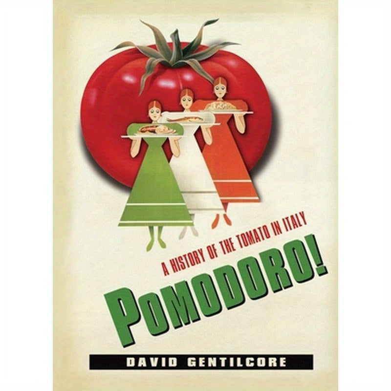 Pomodoro!: A History of the Tomato in Italy
