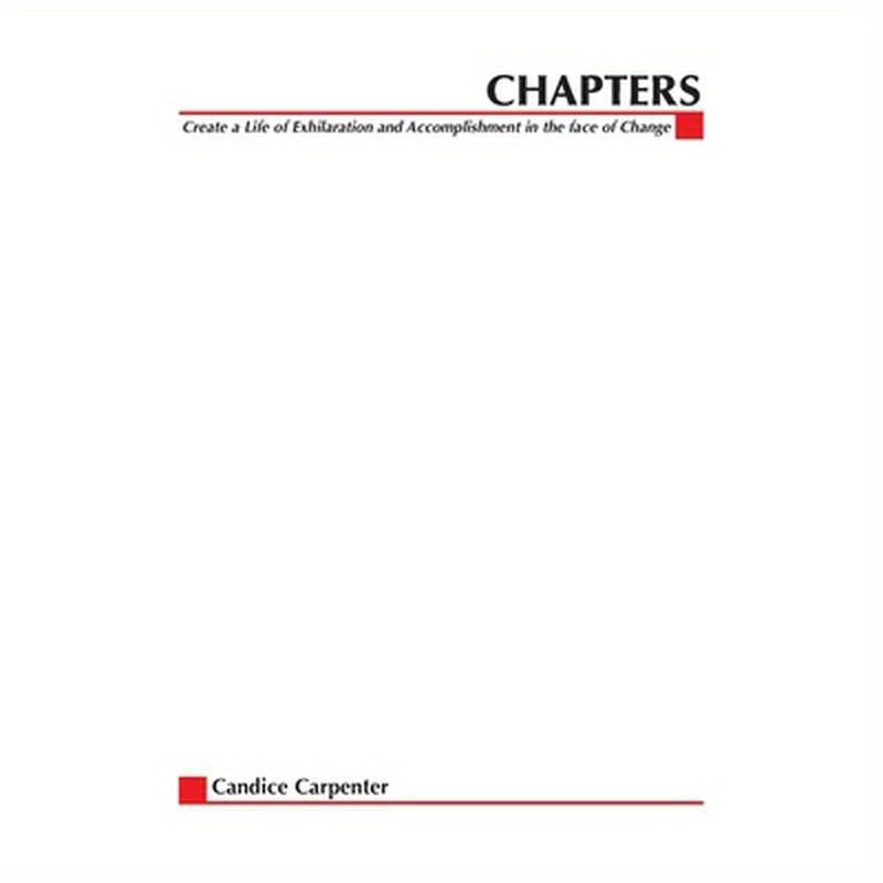 Chapters: Creating a Life of Exhilaration and Accomplishment in the Face of Change