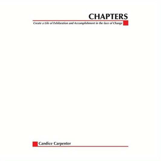 Chapters: Creating a Life of Exhilaration and Accomplishment in the Face of Change