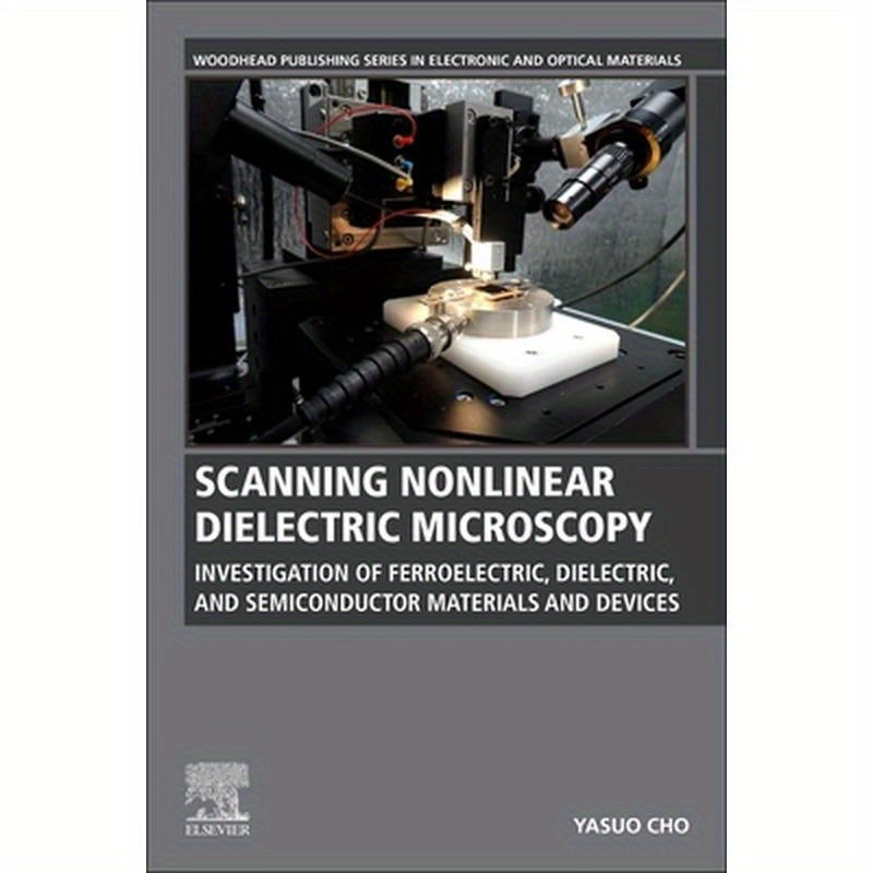 Scanning Nonlinear Dielectric Microscopy: Investigation of Ferroelectric, Dielectric, and Semiconductor Materials and Devices