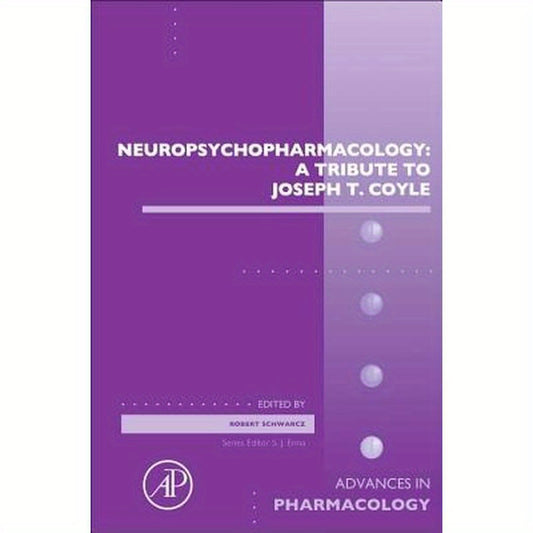 Neuropsychopharmacology: A Tribute to Joseph T. Coyle: Volume 76
