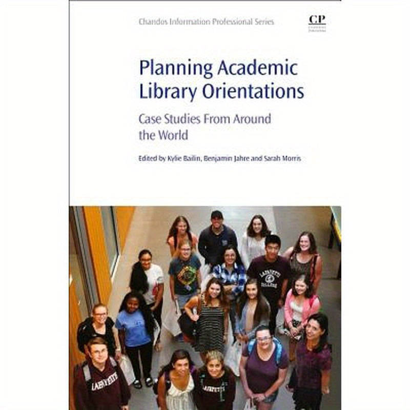 Planning Academic Library Orientations: Case Studies from Around the World
