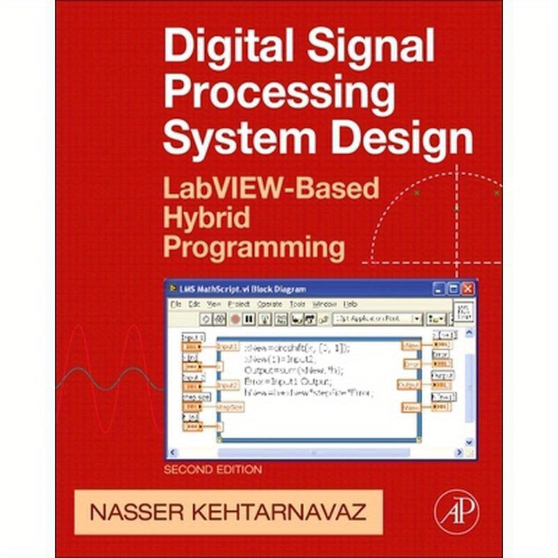 Digital Signal Processing System Design: Labview-Based Hybrid Programming [With CDROM]