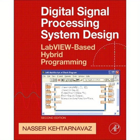Digital Signal Processing System Design: Labview-Based Hybrid Programming [With CDROM]