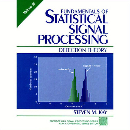 Fundamentals of Statistical Signal Processing: Detection Theory, Volume 2