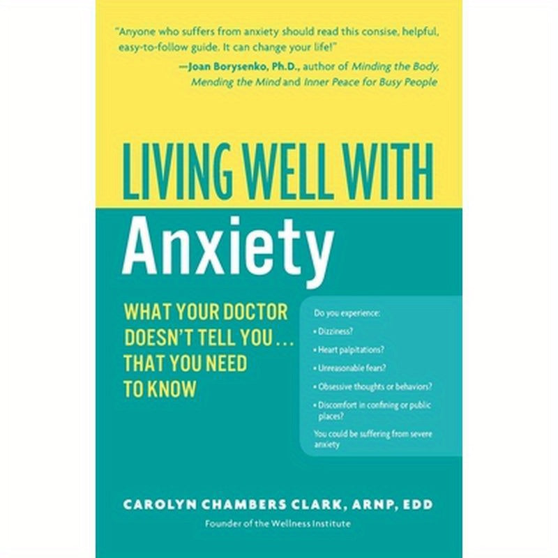 Living Well with Anxiety: What Your Doctor Doesn't Tell You... That You Need to Know