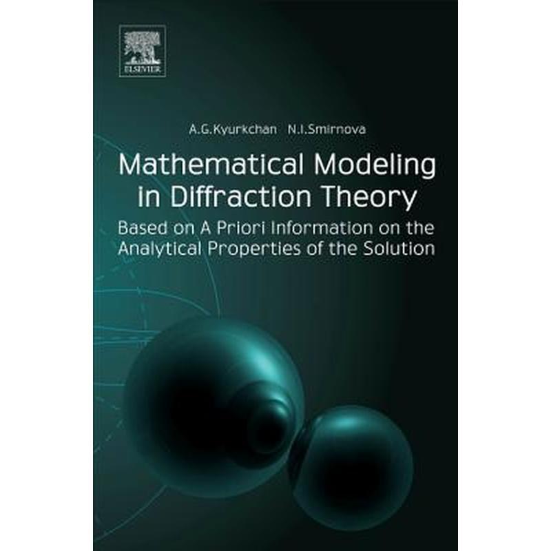 Mathematical Modeling in Diffraction Theory: Based on a Priori Information on the Analytical Properties of the Solution