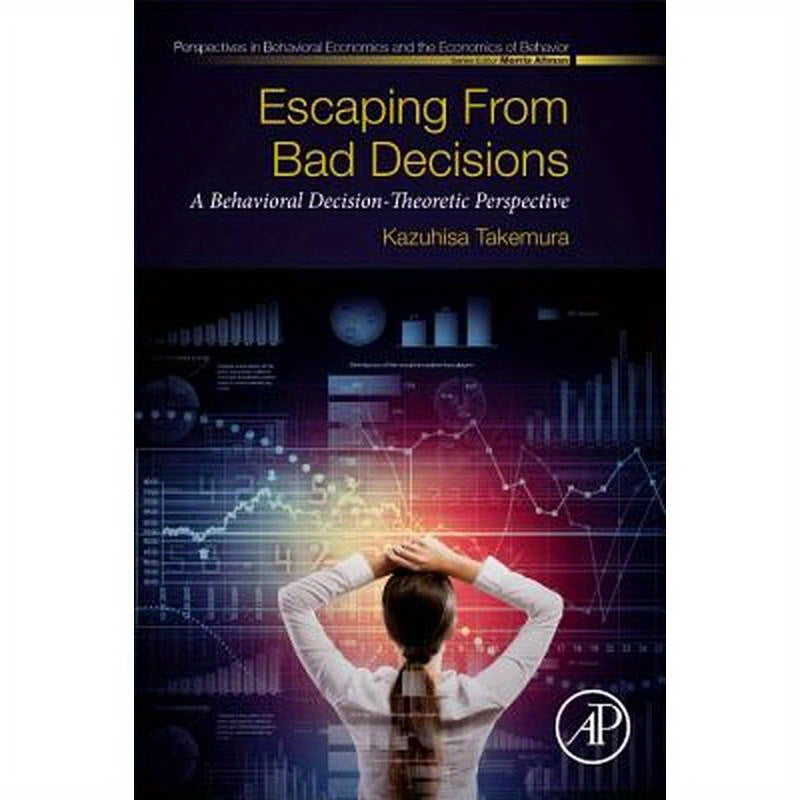 Escaping from Bad Decisions: A Behavioral Decision-Theoretic Perspective