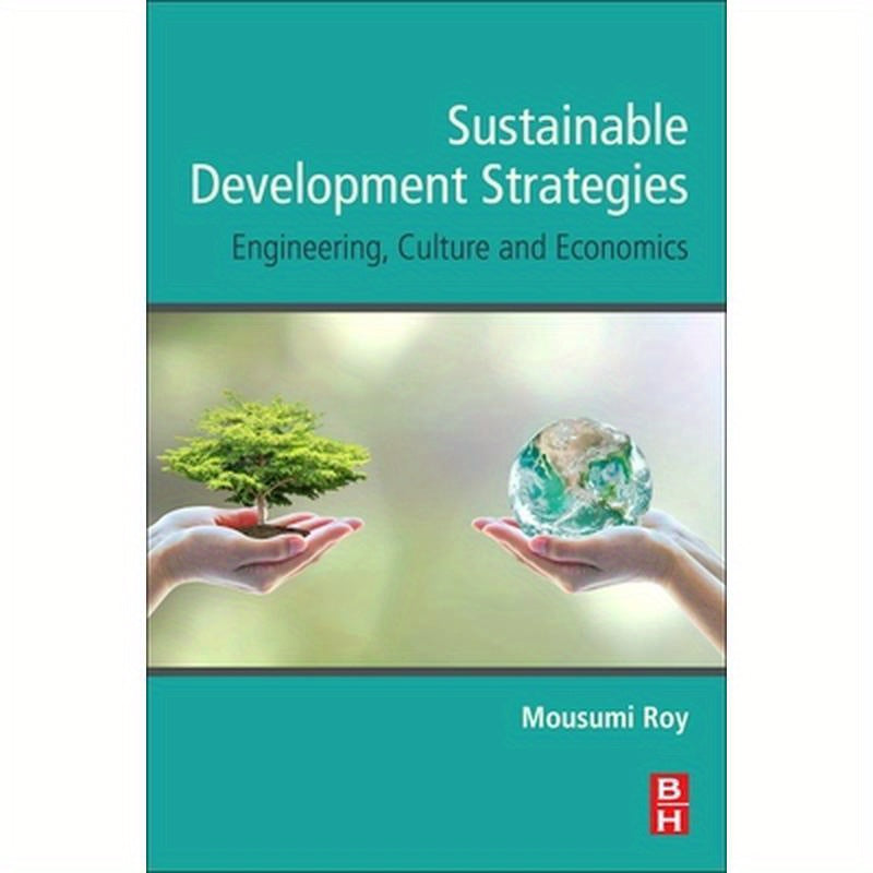 Sustainable Development Strategies: Engineering, Culture and Economics