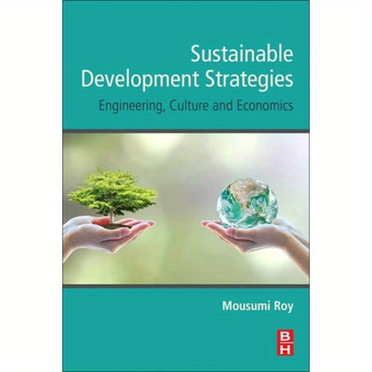 Sustainable Development Strategies: Engineering, Culture and Economics