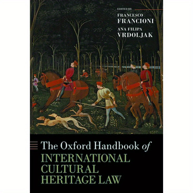 Oxford Handbook of International Cultural Heritage Law