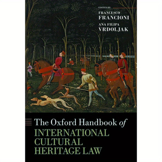 Oxford Handbook of International Cultural Heritage Law