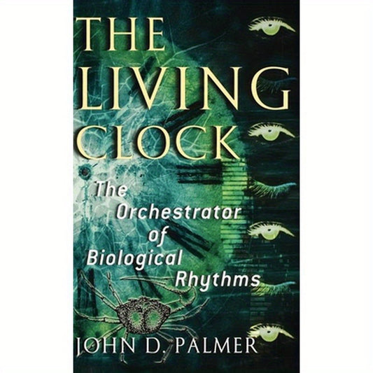 The Living Clock: The Orchestrator of Biological Rhythms