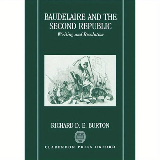 Baudelaire and the Second Republic: Writing and Revolution