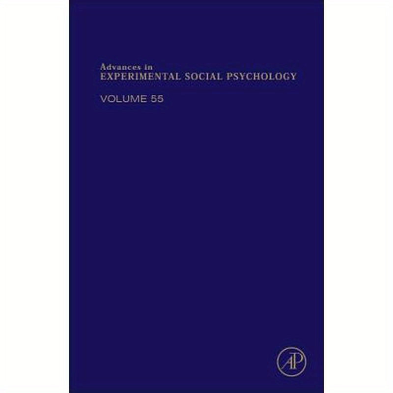 Advances in Experimental Social Psychology: Volume 55