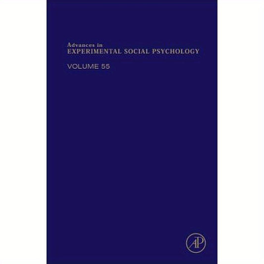 Advances in Experimental Social Psychology: Volume 55