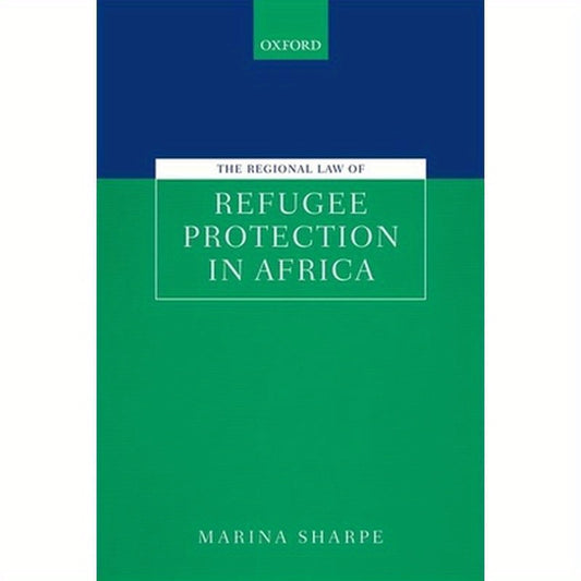 The Regional Law of Refugee Protection in Africa