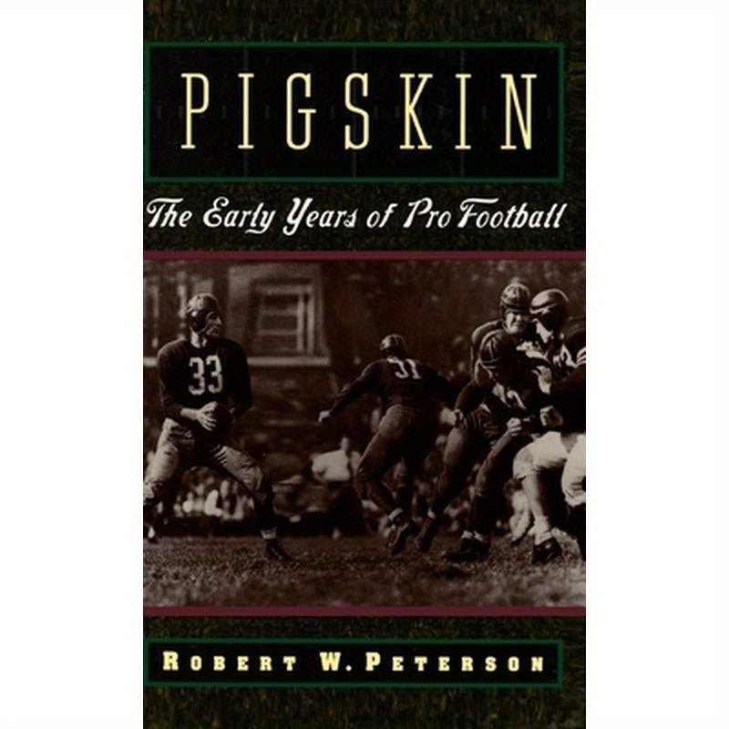 Pigskin: The Early Years of Pro Football