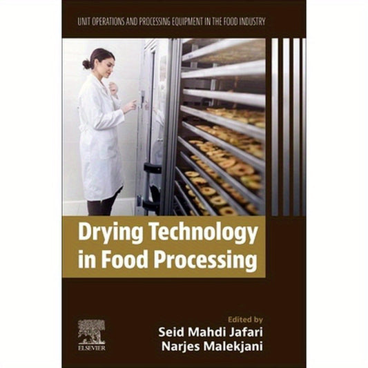 Drying Technology in Food Processing: Unit Operations and Processing Equipment in the Food Industry