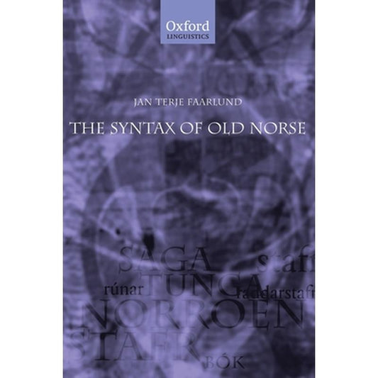 The Syntax of Old Norse: With a Survey of the Inflectional Morphology and a Complete Bibliography
