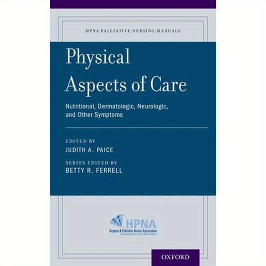 Physical Aspects of Care: Nutritional, Dermatologic, Neurologic and Other Symptoms