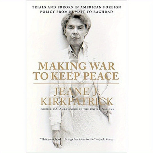 Making War to Keep Peace: Trials and Errors in American Foreign Policy from Kuwait to Baghdad
