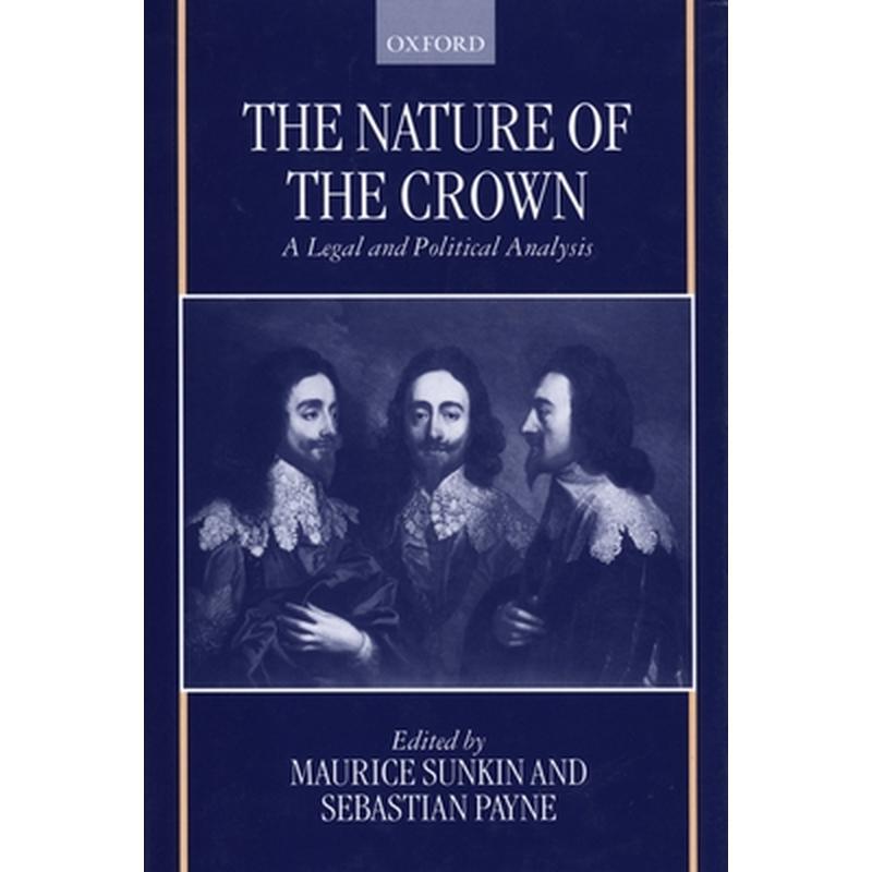 The Nature of the Crown - A Legal and Political Analysis