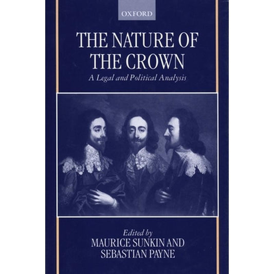 The Nature of the Crown - A Legal and Political Analysis