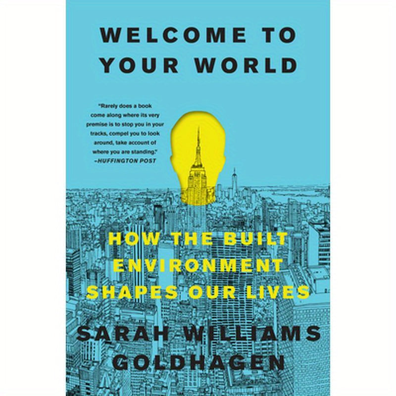 Welcome to Your World: How the Built Environment Shapes Our Lives