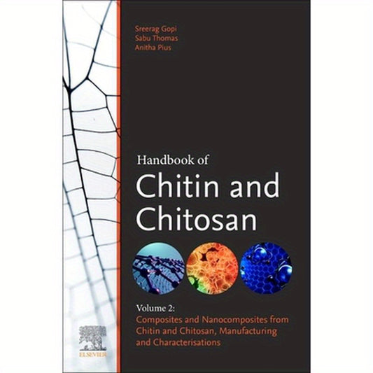 Handbook of Chitin and Chitosan: Volume 2: Composites and Nanocomposites from Chitin and Chitosan, Manufacturing and Characterisations