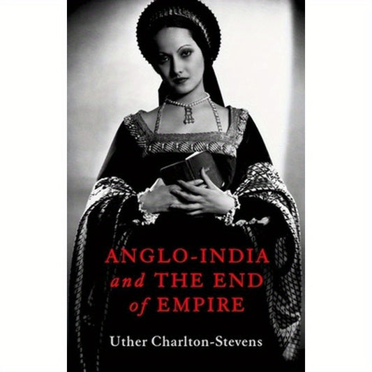 Anglo-India and the End of Empire