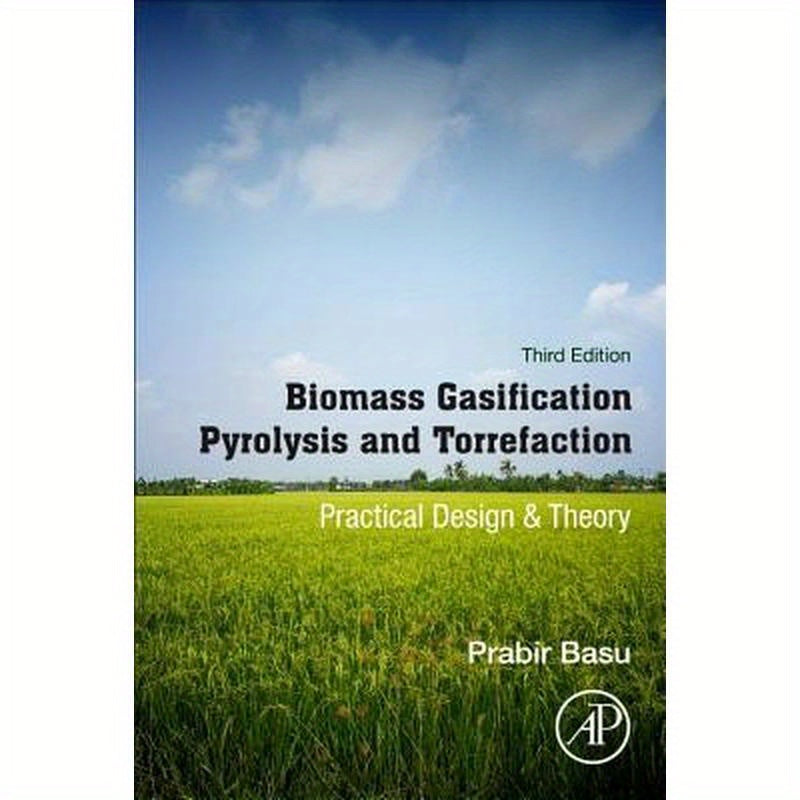 Biomass Gasification, Pyrolysis and Torrefaction: Practical Design and Theory