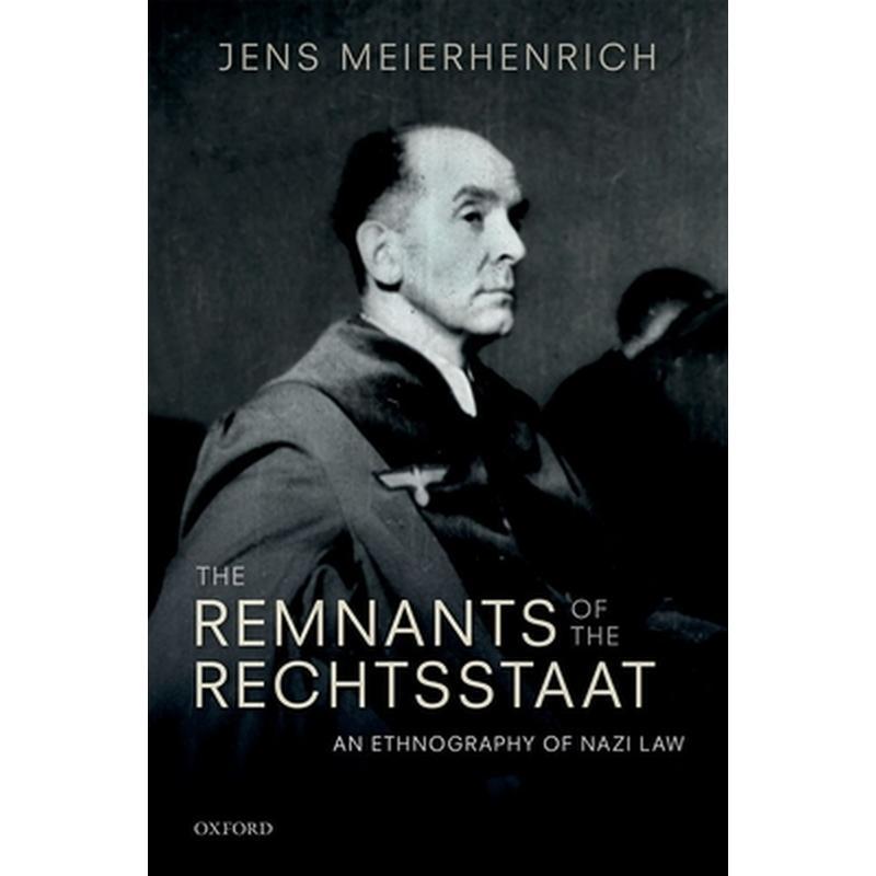 Remnants of the Rechtsstaat: An Ethnography of Nazi Law