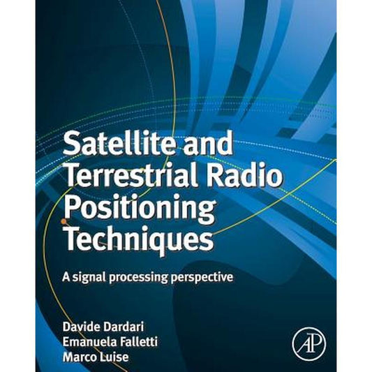 Satellite and Terrestrial Radio Positioning Techniques: A Signal Processing Perspective