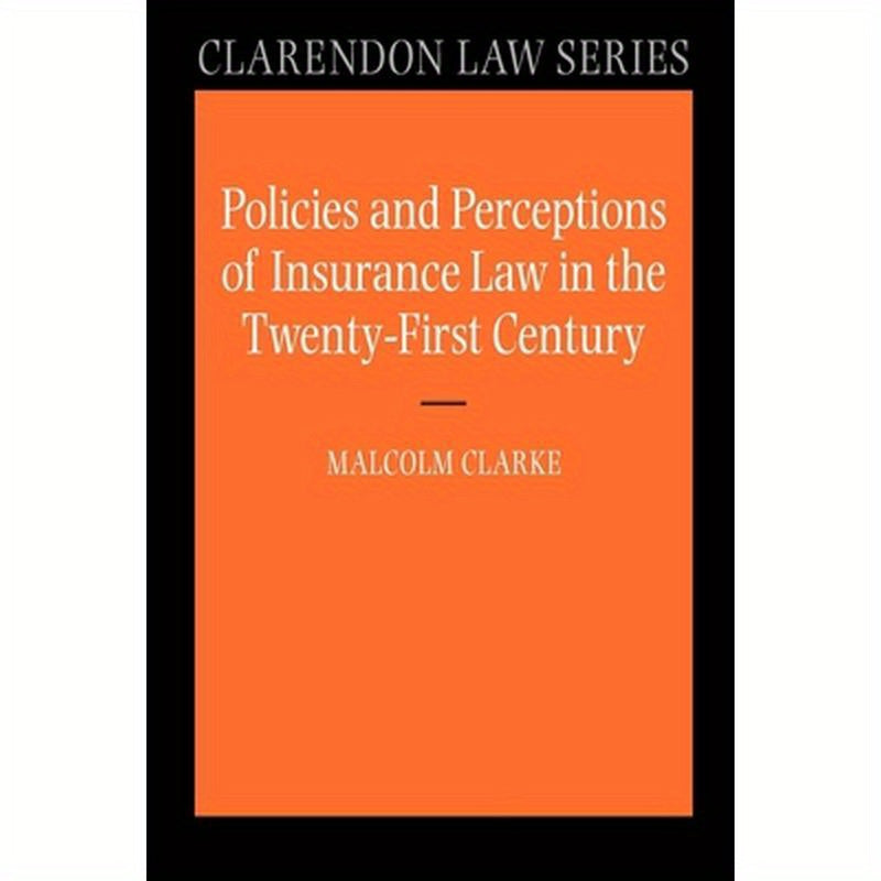 Policies and Perceptions of Insurance Law in the Twenty First Century