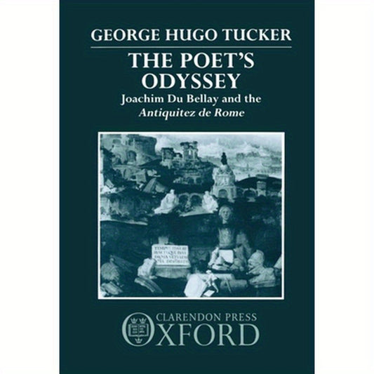 Poet's Odyssey: Joachim Du Bellay and the Antiquitez Rome