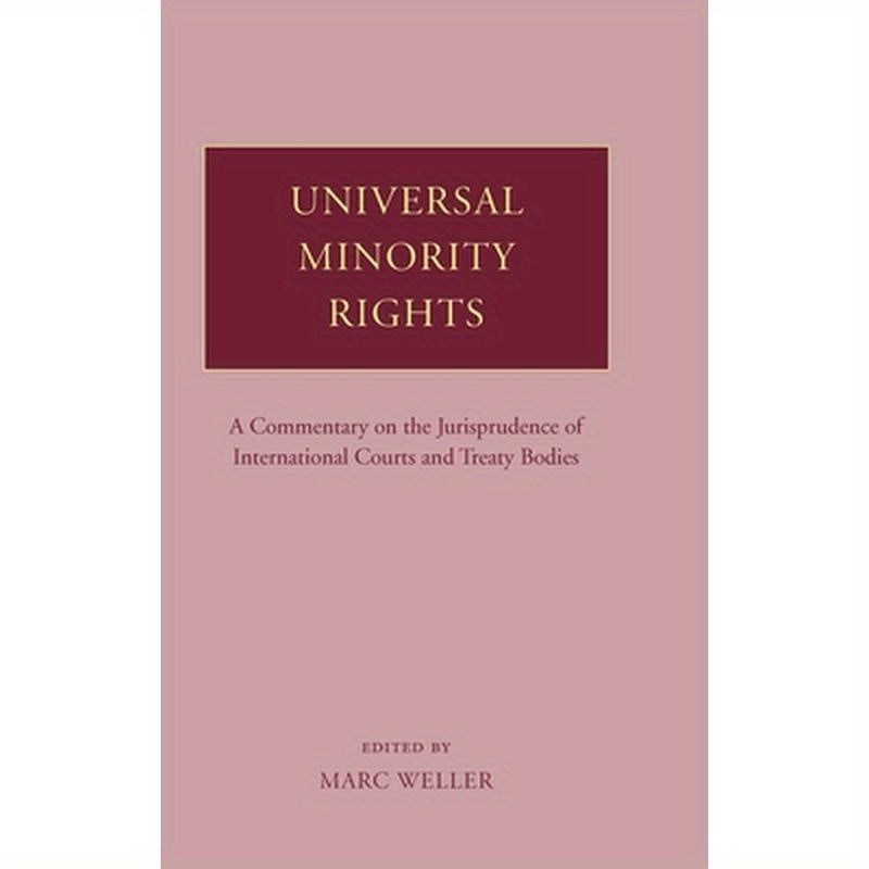 Universal Minority Rights: A Commentary on the Jurisprudence of International Courts and Treaty Bodies