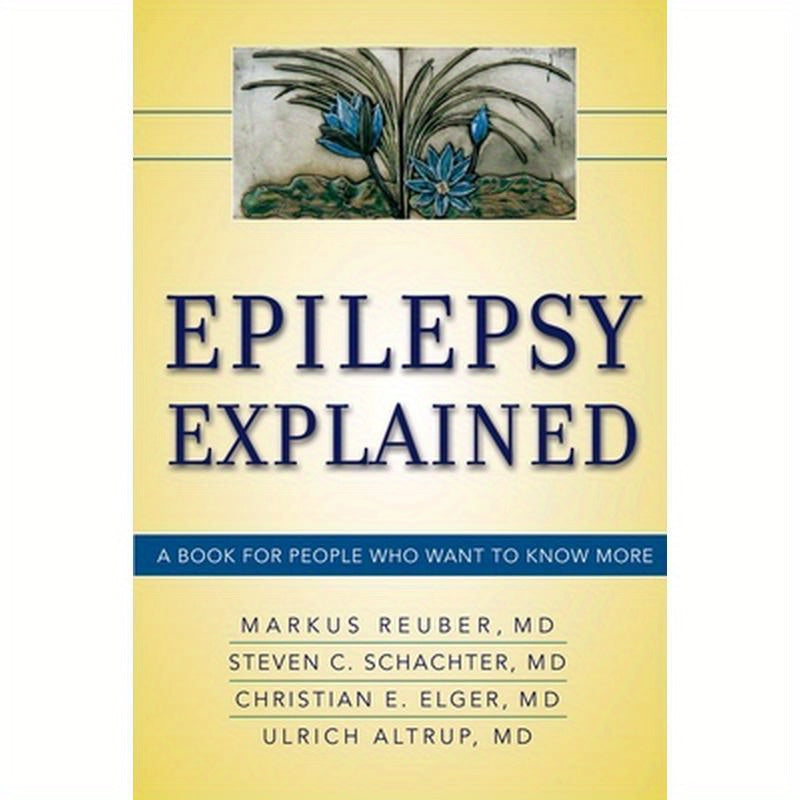 Epilepsy Explained: A Book for People Who Want to Know More